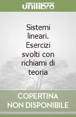 Sistemi lineari. Esercizi svolti con richiami di teoria libro