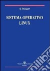 Sistema operativo Linux libro di Pelagatti Giuseppe