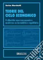 Teorie del ciclo economico. Il dibattito macroeconomico moderno su instabilità ed equilibrio