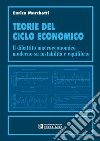 Teorie del ciclo economico. Il dibattito macroeconomico moderno su instabilità ed equilibrio libro