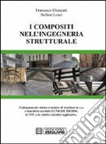 I compositi nell'ingegneria strutturale. L'adeguamento statico e sismico di strutture in c.a. e muratura secondo il CNR-DT 200/2004...