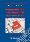 Fondamenti di informatica. Temi d'esame risolti libro