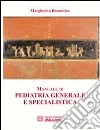 Manuale di pediatria generale e specialistica libro