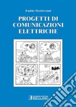 Progetti e appunti di comunicazione elettriche libro