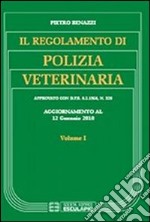 Il regolamento di polizia veterinaria aggiornato al 12 gennaio 2010. Vol. 1 libro