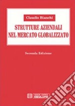 Strutture aziendali nel mercato globalizzato libro