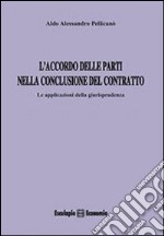 L'accordo delle parti nella conclusione del contratto. Le applicazioni della giurisprudenza