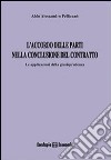 L'accordo delle parti nella conclusione del contratto. Le applicazioni della giurisprudenza libro