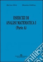 Esercizi di analisi matematica I. Parte A. Vol. 1