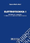 Elettrotecnica 1. Reti elettriche e magnetiche, introduzione alla conversione elettromeccanica libro di Arturi Cesare Mario