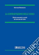 La contraffazione delle merci. Effetti economici e sociali del mercato del falso libro