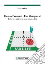 Balanced scorecard e cost management. Riferimenti teorici e casi aziendali libro