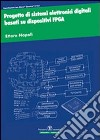 Progetto di sistemi elettronici digitali basati su dispositivi FPGA libro di Napoli Ettore