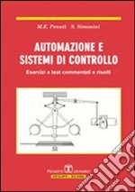 Automazione e sistemi di controllo. Esercizi e test commentati e risolti libro