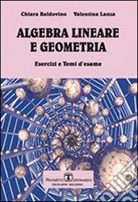 Algebra lineare e geometria. Esercizi e temi d'esame