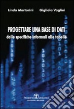 Progettare una base di dati. Dalle specifiche informali alle tabelle