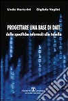 Progettare una base di dati. Dalle specifiche informali alle tabelle libro