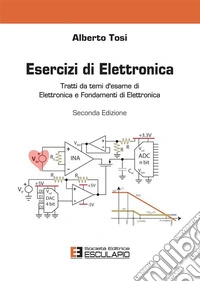 Esercizi di elettronica. Tratti da temi d'esame di elettronica e fondamenti di elettronica libro