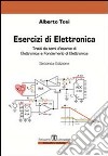 Esercizi di elettronica. Tratti da temi d'esame di elettronica e fondamenti di elettronica libro di Tosi Alberto