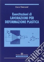 Esercitazioni di lavorazioni per deformazione plastica