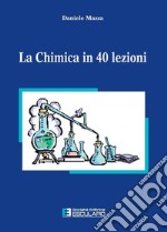 La chimica in 40 lezioni libro