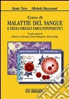 Corso di malattie del sangue e degli organi emolinfopoietici. Per gli studenti di medicina e chirurgia, scienze biologiche, biotecnologie libro