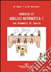 Esercizi di analisi matematica con elementi di teoria. Vol. 1 libro