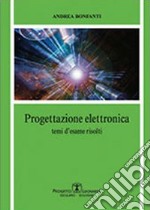 Progettazione elettronica. Temi d'esame risolti libro