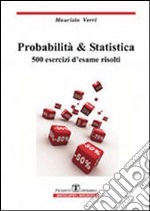 Probabilità e statistica. 500 esercizi d'esame risolti libro