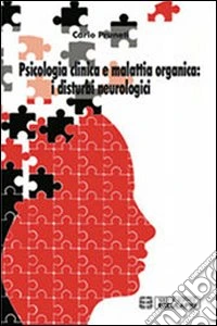 Psicologia clinica e malattia organica. I disturbi neurologici libro