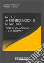 Articolo 18. La reintegrazione al lavoro. Storie di vita aziendale... e la riforma?