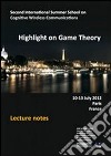 Highlight on game thepry. Second international summer school on cognitive wireless communications libro