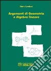 Argomenti di geometria e algebra lineare libro