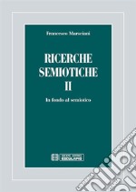 Ricerche semiotiche. Vol. 2: In fondo al semiotico libro