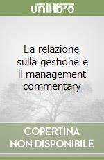 La relazione sulla gestione e il management commentary libro