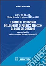 Il potere di sospensione della licenza di pubblico esercizio da parte del questore. Con esempi pratici e una breve raccolta di massime giurisprudenziali libro