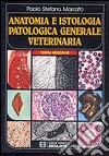 Anatomia e istologia patologica generale. Veterinaria libro di Marcato Paolo Stefano