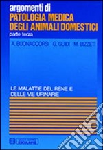 Patologia medica degli animali domestici. Malattie del rene e delle vie urinarie libro