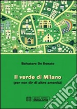 Il verde di Milano (per non dir di altre amenità) libro