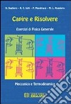 Capire e risolvere. Esercizi di fisica generale. Meccanica e termodinamica libro