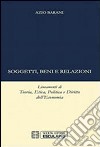 Soggetti beni e relazioni. lineamenti di teoria, etica, politica e diritto dell'economia libro