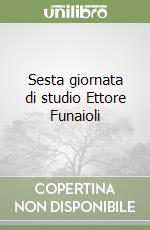 Sesta giornata di studio Ettore Funaioli libro