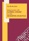 Introduzione all'algebra lineare ed alla geometria analitica libro di Bordoni Manlio