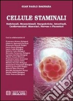 Cellule staminali. Embrionali, mesenchimali, emopoietiche, intestinali, cardiovascolari, muscolari, nervose e placentari libro