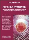 Cellule staminali. Embrionali, mesenchimali, emopoietiche, intestinali, cardiovascolari, muscolari, nervose e placentari libro