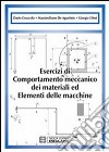 Esercizi di comportamento meccanico dei materiali ed elementi di macchine libro