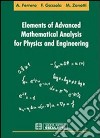 Elements of advanced mathematical analysis for physics and engineering libro