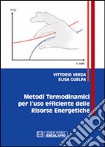 Metodi termodinamici per l'uso efficiente delle risorse energetiche libro