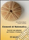 Elementi di matematica. Esercizi con soluzioni per scienze e farmacia libro