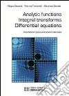 Analytic functions integral transforms differential equations libro di Gazzola Filippo Tomarelli Franco Zanotti Maurizio